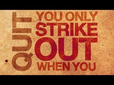 you-only-strike-out-when-you-quit-baseball-slogan